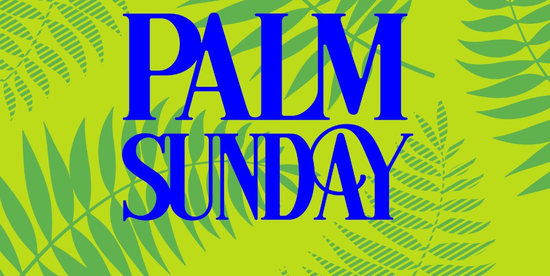 Happy Palms Sunday 2024